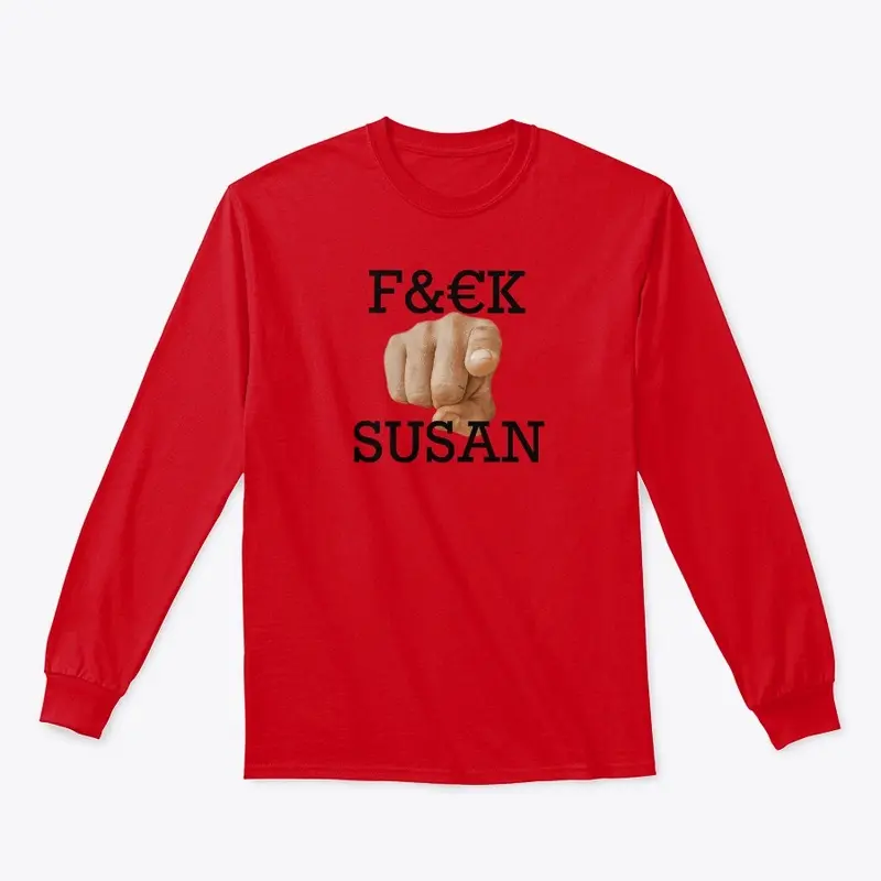 F$#K you Susan Long Sleeve