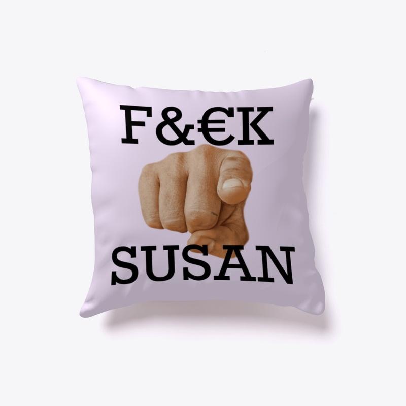 F#$K you Susan pillow