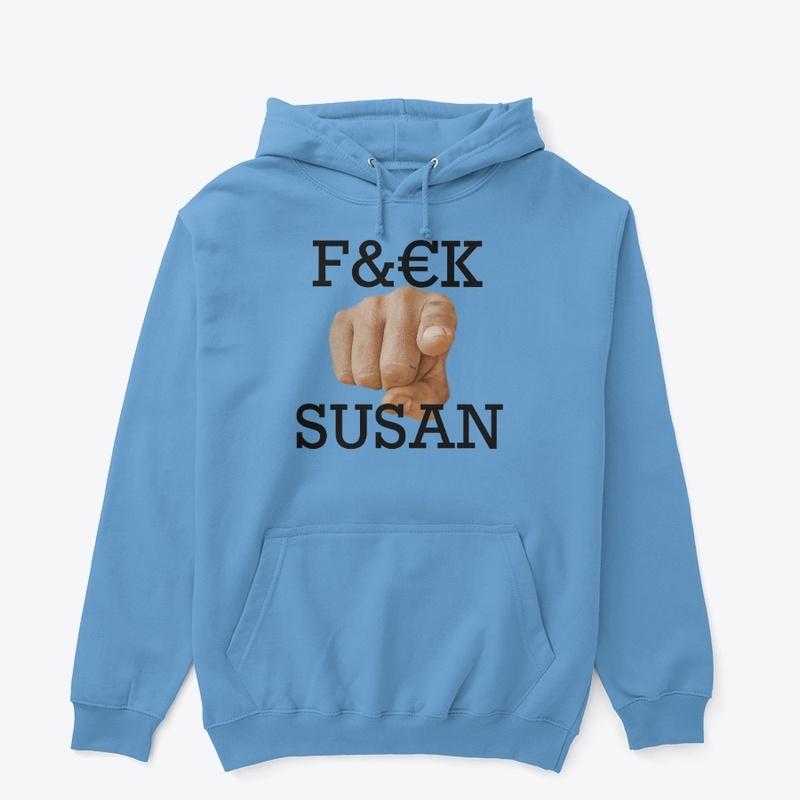 F$#K you Susan Hoodie